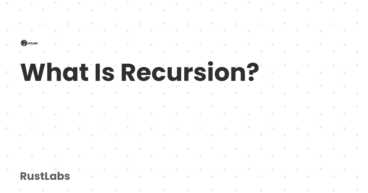 What Is Recursion? | Learn Rust